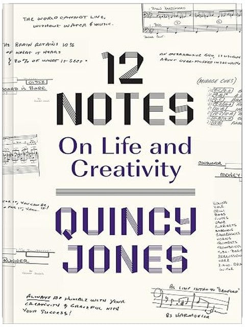 12 Notes: Quincy Jones distills a lifetime of musical wisdom into twelve practical creative lessons.