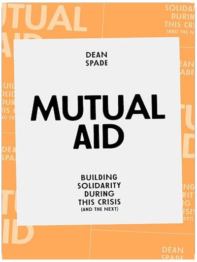 Mutual Aid: Building Solidarity During This Crisis (and the Next)