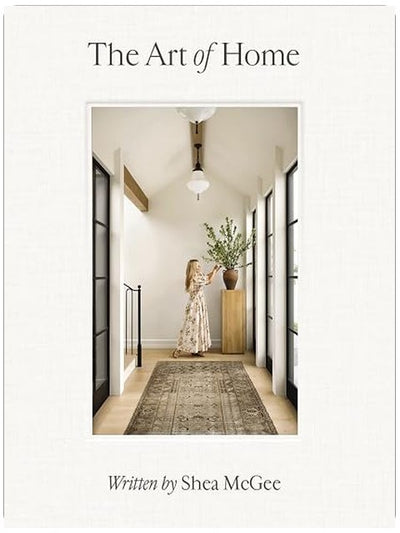 The Art of Home: A Designer Guide to Creating an Elevated Yet Approachable Home