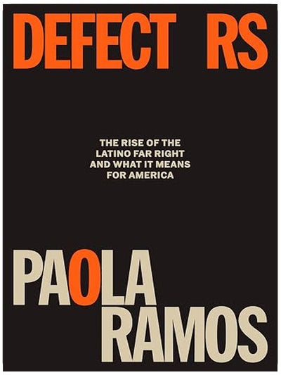 Defectors: The Rise of the Latino Far Right and What It Means for America