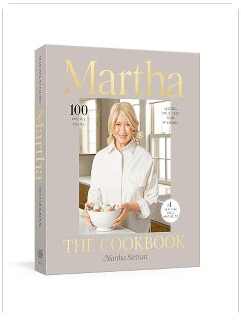 Martha: The Cookbook: 100 Favorite Recipes, with Lessons and Stories from My Kitchen
