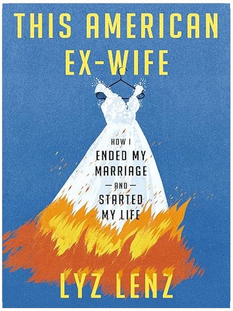 This American Ex-Wife: How I Ended My Marriage and Started My Life