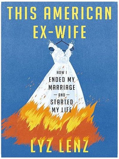 This American Ex-Wife: How I Ended My Marriage and Started My Life