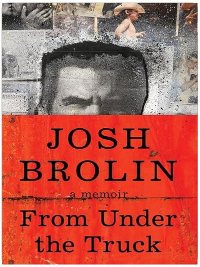 From Under the Truck: A Decidedly Un-Celebrity Memoir from the Enigmatic Actor
