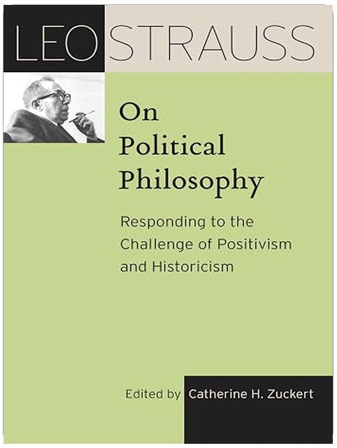 Leo Strauss on Political Philosophy: Responding to the Challenge of Positivism and Historicism (The Leo Strauss Transcript Series)