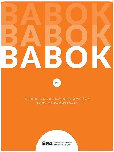 A Guide to the Business Analysis Body of Knowledge (BABOK Guide)