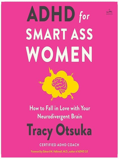 ADHD for Smart Ass Women: How to Fall in Love with Your Neurodivergent Brain
