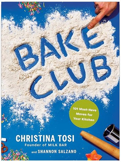 Bake Club: 101 Must-Have Moves for Your Kitchen: A Cookbook