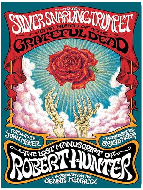 The Silver Snarling Trumpet: The Birth of the Grateful Dead―The Lost Manuscript of Robert Hunter