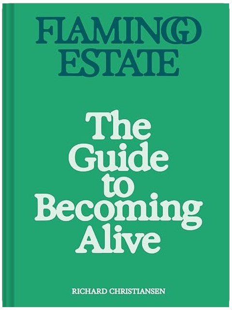 Flamingo Estate: The Guide to Becoming Alive
