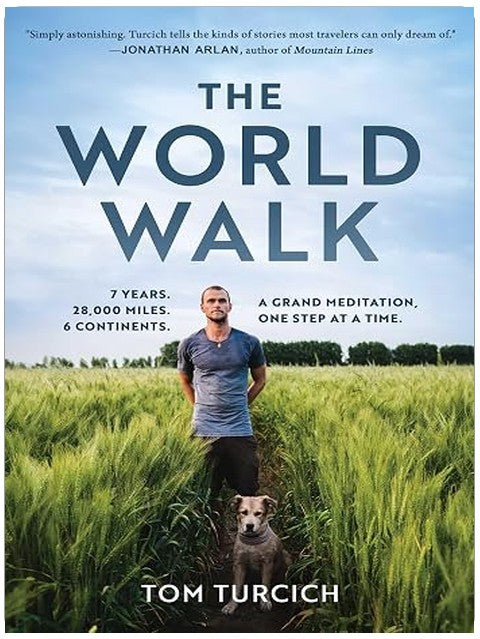 The World Walk: 7 Years. 28,000 Miles. 6 Continents. A Grand Meditation, One Step at a Time.