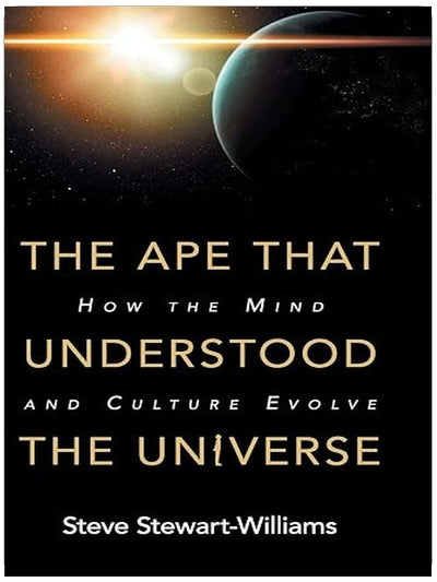 The Ape that Understood the Universe: How the Mind and Culture Evolve