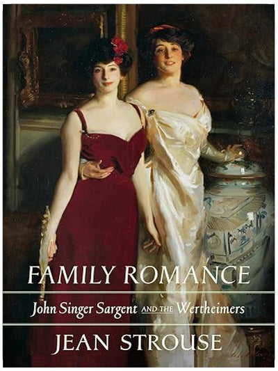 Family Romance: John Singer Sargent and the Wertheimers