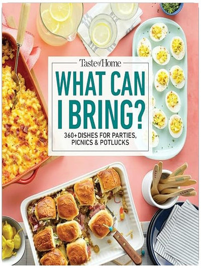 Taste of Home What Can I Bring?: 360+ Crowd-Pleasing Recipes for Parties, Picnics, Potlucks, and Every Gathering (Taste of Home Entertaining & Potluck)