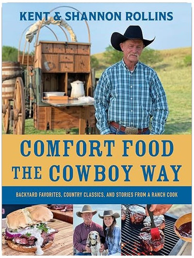 Comfort Food The Cowboy Way: Backyard Favorites, Country Classics, and Stories from a Ranch Cook