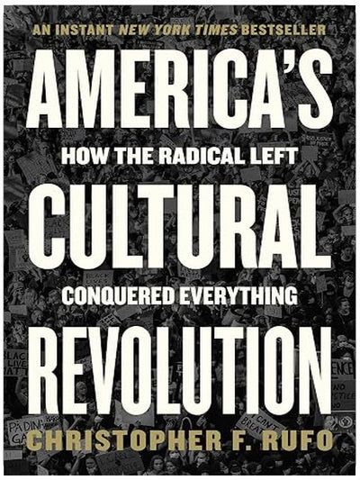 America's Cultural Revolution: How the Radical Left Conquered Everything