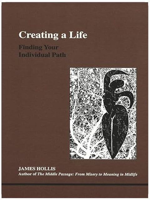 Creating a Life: Finding Your Individual Path (Studies in Jungian Psychology by Jungian Analysts)