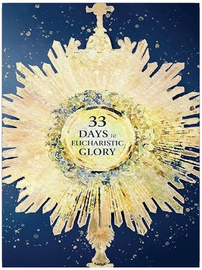33 Days to Eucharistic Glory