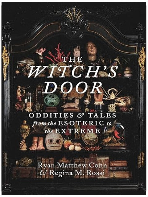 The Witch's Door: Oddities and Tales from the Esoteric to the Extreme