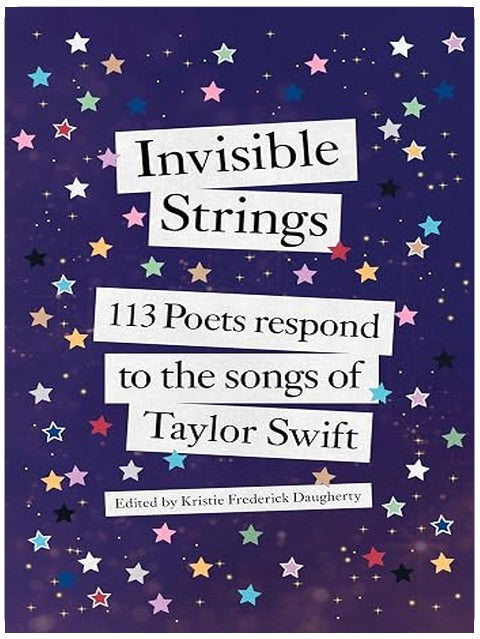 Invisible Strings: 113 Poets Respond to the Songs of Taylor Swift