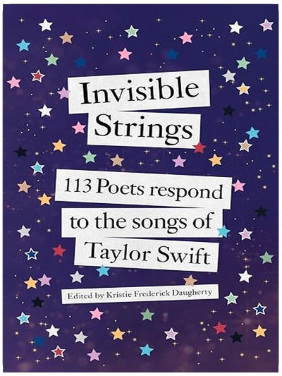 Invisible Strings: 113 Poets Respond to the Songs of Taylor Swift