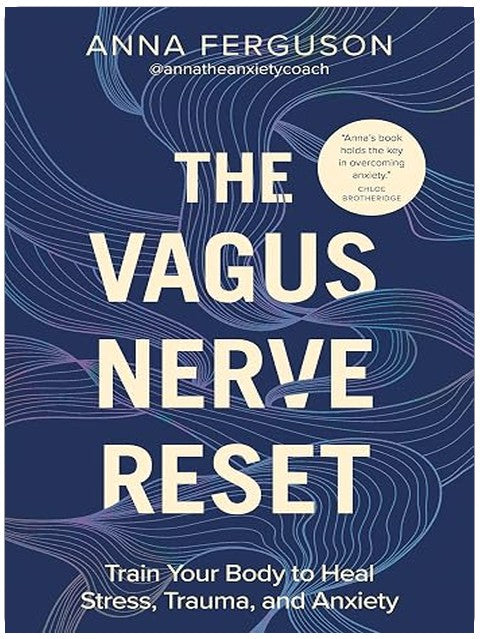 The Vagus Nerve Reset: Train Your Body to Heal Stress, Trauma, and Anxiety
