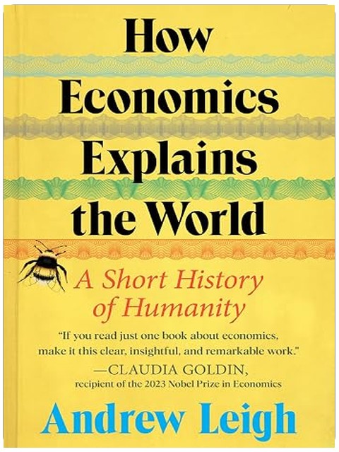 How Economics Explains the World: A Short History of Humanity: A Brief and Powerful Economic History with Timeless Lessons, Learn How Markets Mold Society