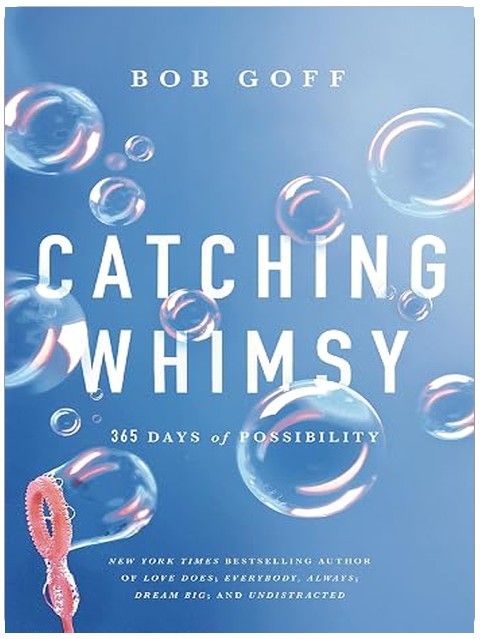 Catching Whimsy: 365 Days of Possibility (A Daily Devotional) (Bob Goff Devotionals)