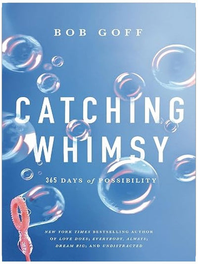 Catching Whimsy: 365 Days of Possibility (A Daily Devotional) (Bob Goff Devotionals)