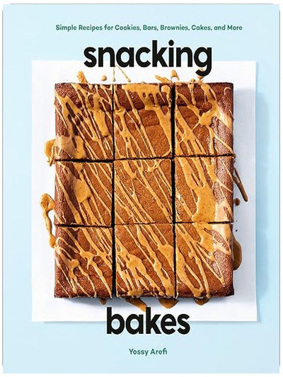 Snacking Bakes: Simple Recipes for Cookies, Bars, Brownies, Cakes, and More