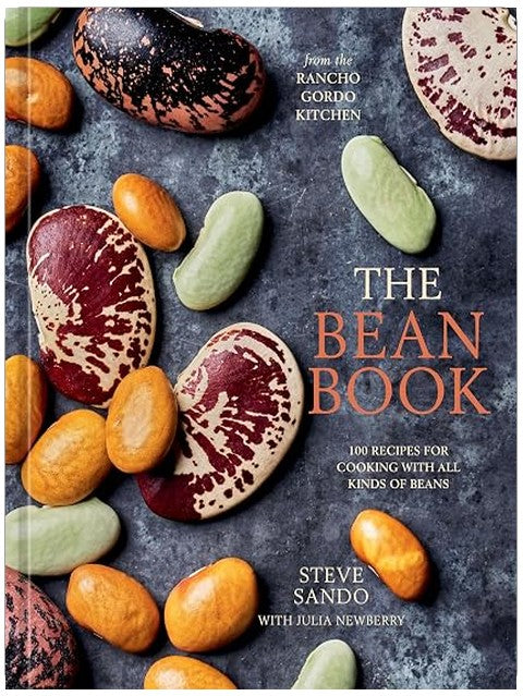The Bean Book: 100 Recipes for Cooking with All Kinds of Beans, from the Rancho Gordo Kitchen [A Cookbook]