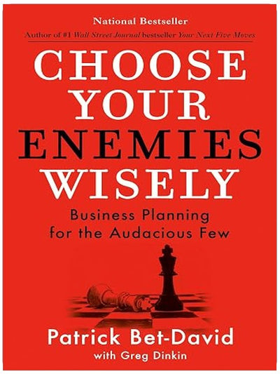 Choose Your Enemies Wisely: Business Planning for the Audacious Few