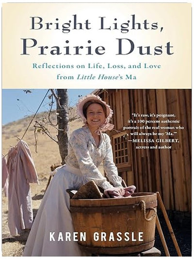 Bright Lights, Prairie Dust: Reflections on Life, Loss, and Love from Little House's Ma