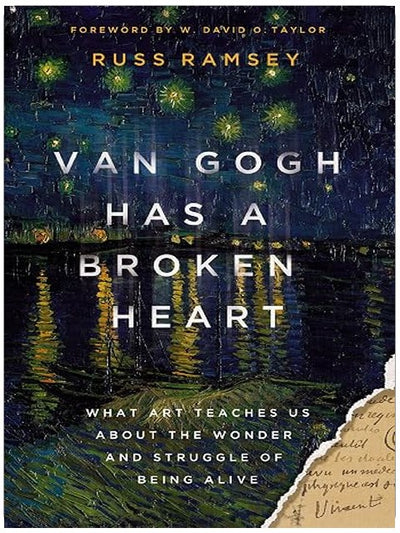 Van Gogh Has a Broken Heart: What Art Teaches Us About the Wonder and Struggle of Being Alive