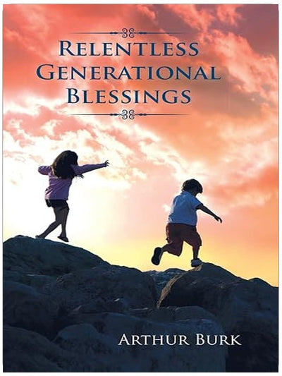 Relentless Generational Blessings