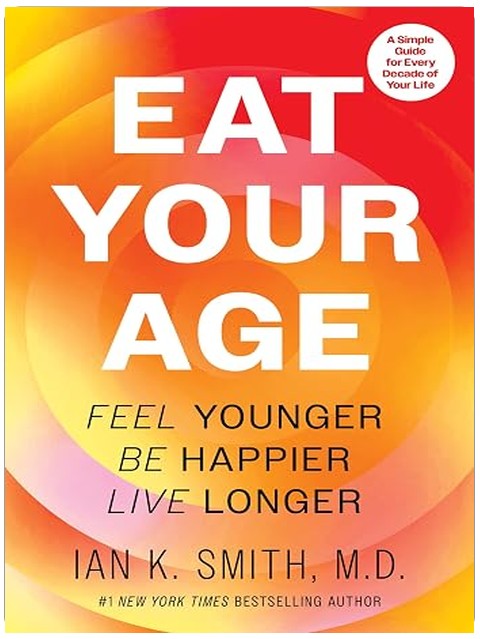 Eat Your Age: Feel Younger, Be Happier, Live Longer―The Definitive Health and Fitness Companion with a Personalized Touch, Embrace a Healthier Lifestyle Today!