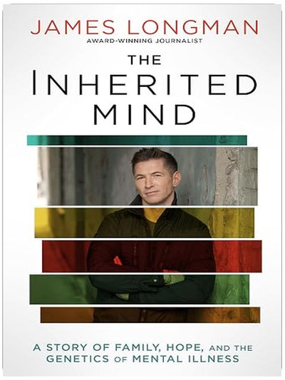 The Inherited Mind: A Story of Family, Hope, and the Genetics of Mental Illness