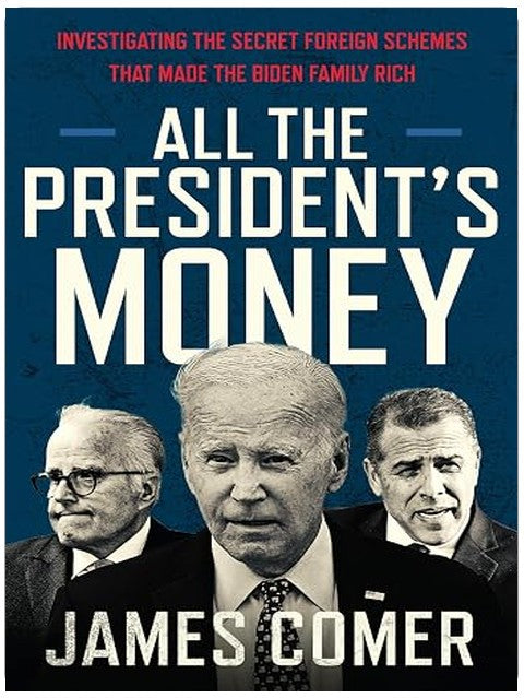 All the President's Money: Investigating the Secret Foreign Schemes That Made the Biden Family Rich – The NYT Bestselling Exposé of Corruption and Influence Peddling