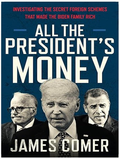 All the President's Money: Investigating the Secret Foreign Schemes That Made the Biden Family Rich – The NYT Bestselling Exposé of Corruption and Influence Peddling