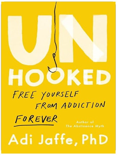 Unhooked: Free Yourself from Addiction Forever