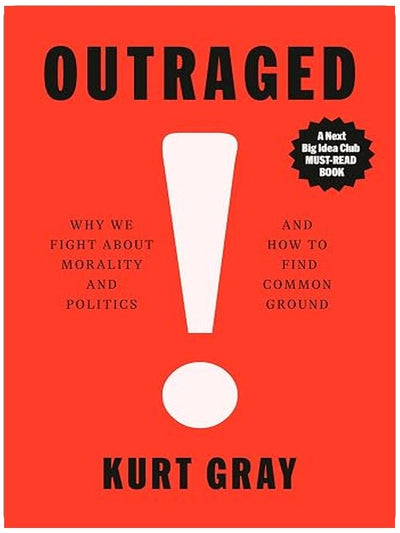Outraged: Why We Fight About Morality and Politics and How to Find Common Ground