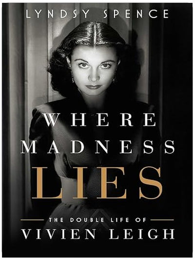 Where Madness Lies: The Double Life of Vivien Leigh