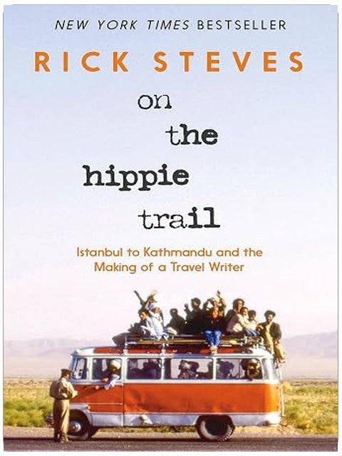 On the Hippie Trail: Istanbul to Kathmandu and the Making of a Travel Writer