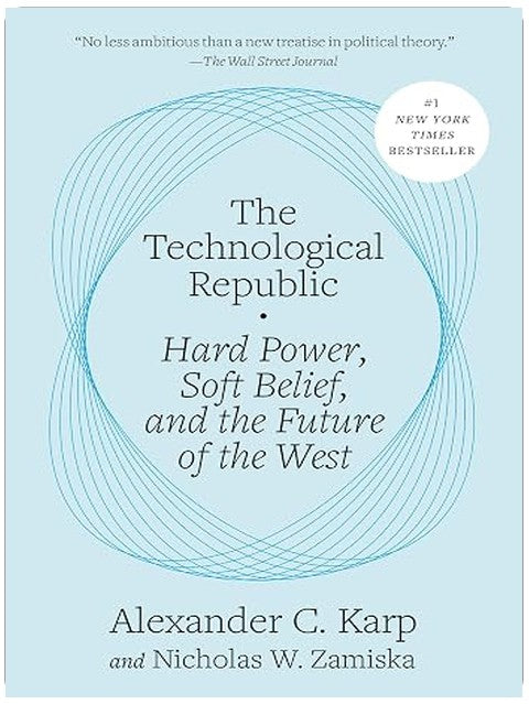 The Technological Republic: Hard Power, Soft Belief, and the Future of the West