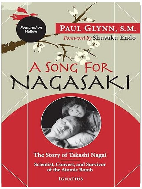 A Song for Nagasaki - Hallow Edition: The Story of Takashi Nagai a Scientist, Convert, and Survivor of the Atomic Bomb