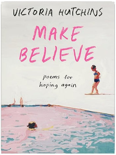 Make Believe: Poems for Hoping Again