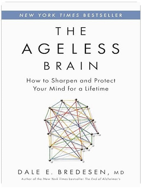 The Ageless Brain: How to Sharpen and Protect Your Mind for a Lifetime