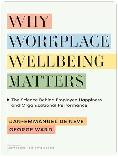 Why Workplace Wellbeing Matters: The Science Behind Employee Happiness and Organizational Performance