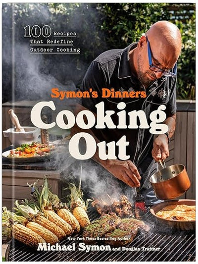 Symon's Dinners Cooking Out: 100 Recipes That Redefine Outdoor Cooking