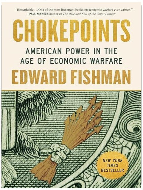Chokepoints: American Power in the Age of Economic Warfare